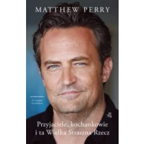 Matthew Perry Przyjaciele, kochankowie i ta Wielka Straszna Rzecz - ebook