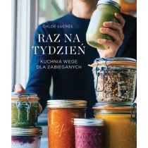 Chloe Sucree Raz na tydzień. Kuchnia wege dla zabieganych