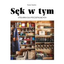 Sęk w tym. Stolarka dla początkujących