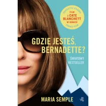 Maria Semple Gdzie jesteś, Bernadette?