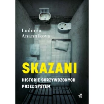 Ludmiła Anannikova Skazani. Historie skrzywdzonych przez system - ebook