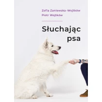 Piotr Wojtków Zofia Zaniewska Słuchając psa