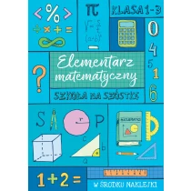 Szkoła na szóstkę. Elementarz matematyczny