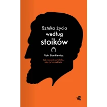 Piotr Stankiewicz Sztuka życia według stoików - ebook