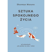 Sztuka spokojnego życia. 48 wskazówek, jak pozbyć się lęku i obaw