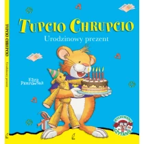 Tupcio Chrupcio. Urodzinowy prezent
