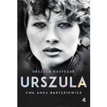 Urszula Kasprzak  Ewa Anna Baryłkiewicz Urszula. Autobiografia - ebook