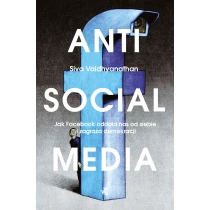 Antisocial media. Jak Facebook oddala nas od siebie i zagraża demokracji