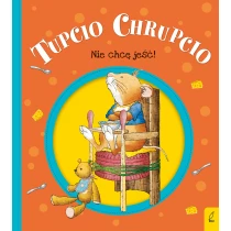 Tupcio Chrupcio. Nie chcę jeść!
