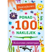 Praca zbiorowa Ponad 100 naklejek. Kolorowe zwierzaki. Naklejkowo