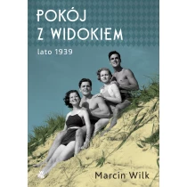Marcin Wilk Pokój z widokiem. Lato 1939