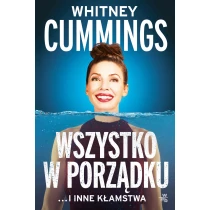 Whitney Cummings Wszystko w porządku …i inne kłamstwa - ebook