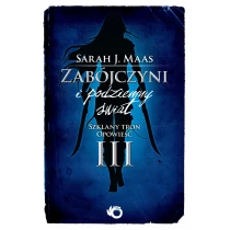 Zabójczyni i podziemny świat. Szklany tron. Opowieść III - ebook