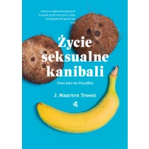 J. Maarten Troost Życie seksualne kanibali - ebook
